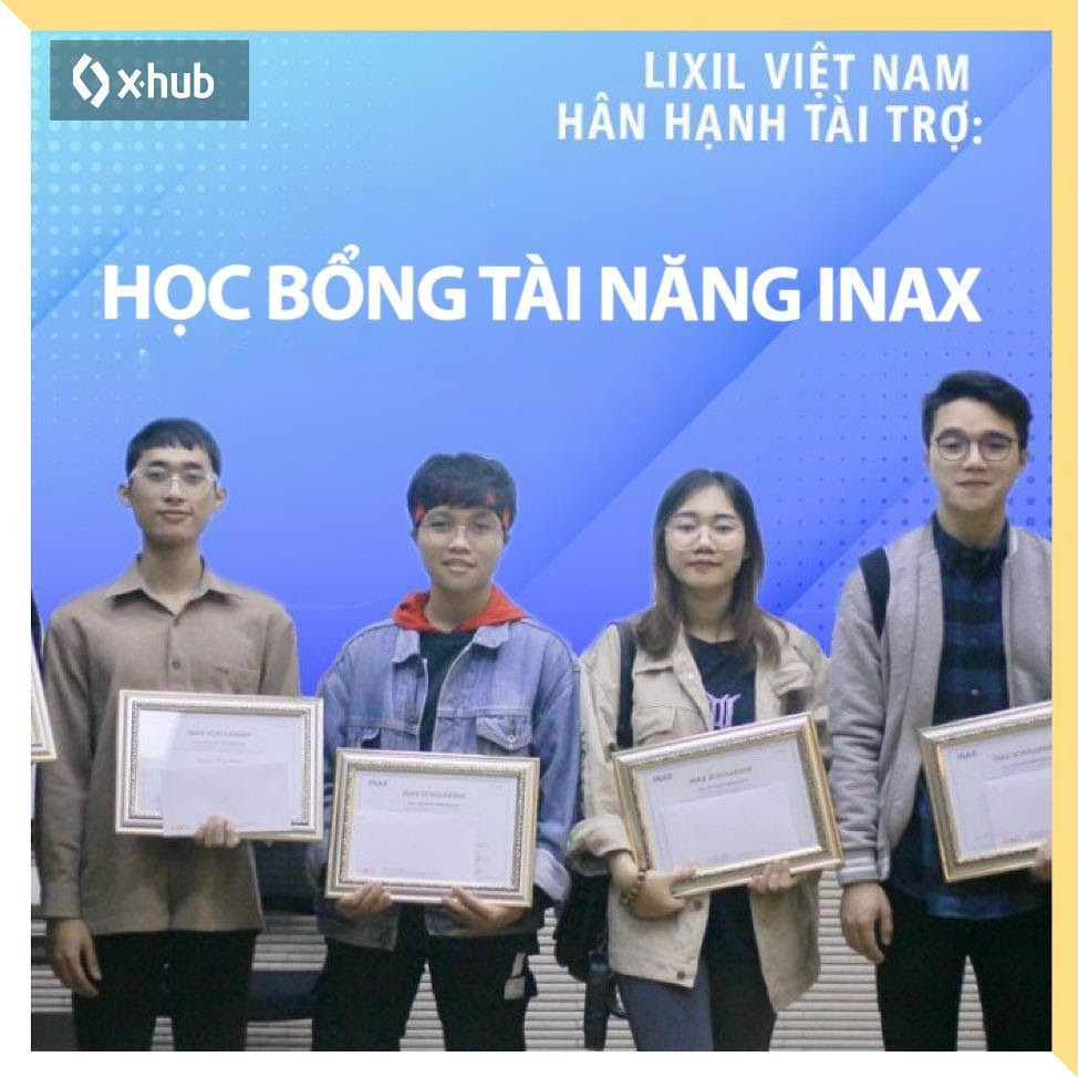 May be an image of 4 people, people standing and text that says "xhub LIXIL VIẾT NAM HÂN HẠNH TÀI TRỢ: HỌC BỐNG TÀI NĂNG INAX S Arictlnr"