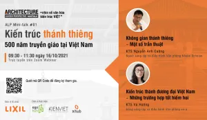 ALP MINI-TALK [2021] #01: “KIẾN TRÚC THÁNH THIÊNG – 500 NĂM TRUYỀN GIÁO TẠI Việt Nam”