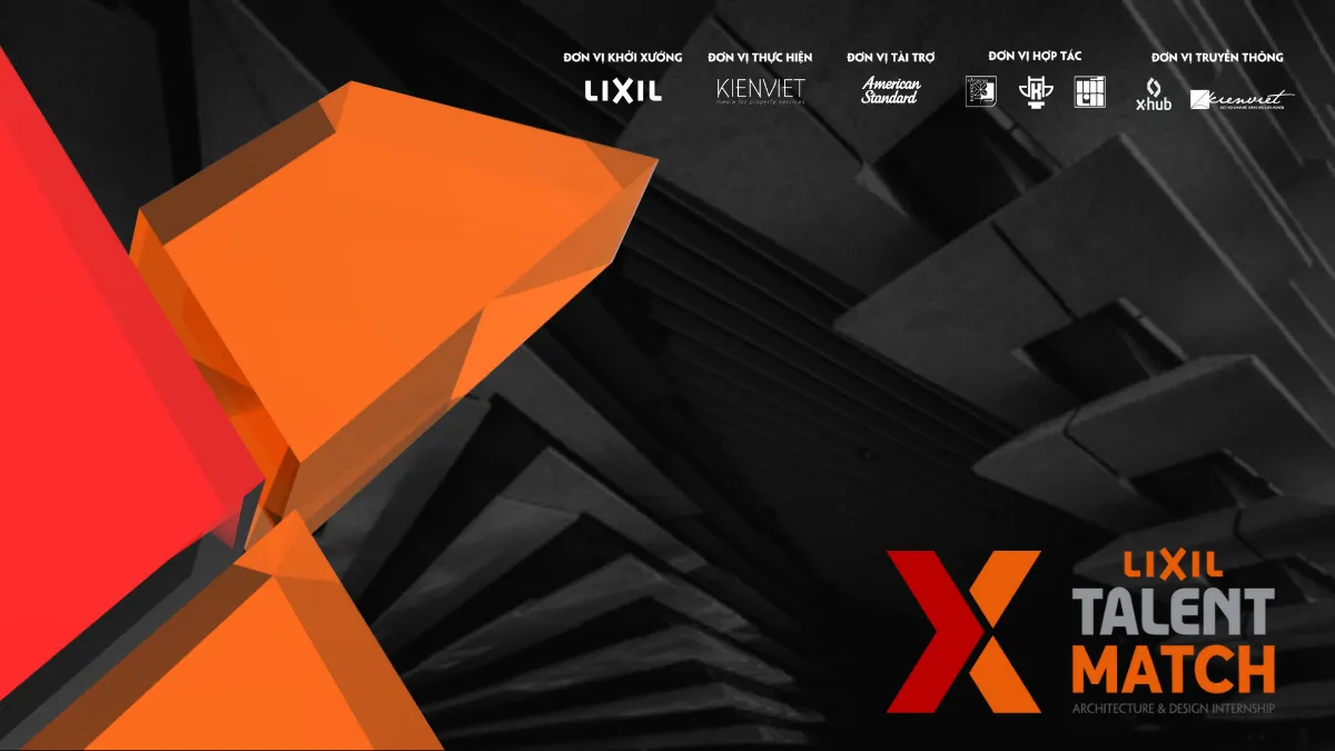 Bùng nổ hoạt động LIXIL Talent Match giai đoạn II - Tiếp nối hành trình tìm kiếm nhân tài ngành Kiến trúc - Thiết kế